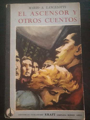 El Ascensor Y Otros Cuentos ][ Mario Lancelotti | Kraft