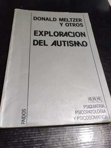 Exploración Del Autismo Donald Meltzer Y Otros Paidós Olivos (Usado)