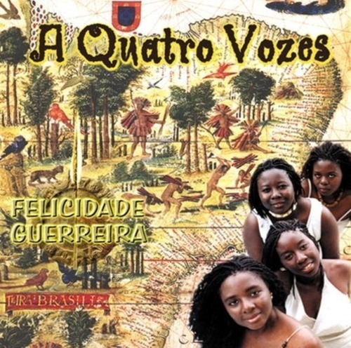 Cd A Quatro Vozes - Felicidade Guerreira (2003)