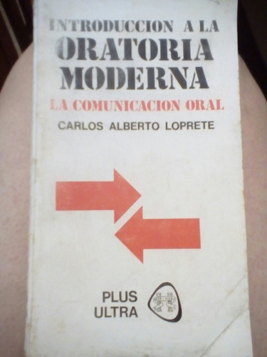 Introducción A La Oratoria Moderna De Carlos Alberto Loprete