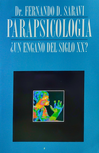 Parapsicología Un Engaño Del Siglo Xx Dr. Fernando D. Saraví