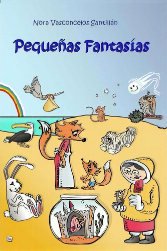 Peque As Fantasias, De Nora Vasconcelos Santillan. Editorial Booksurge Publishing, Tapa Blanda En Español