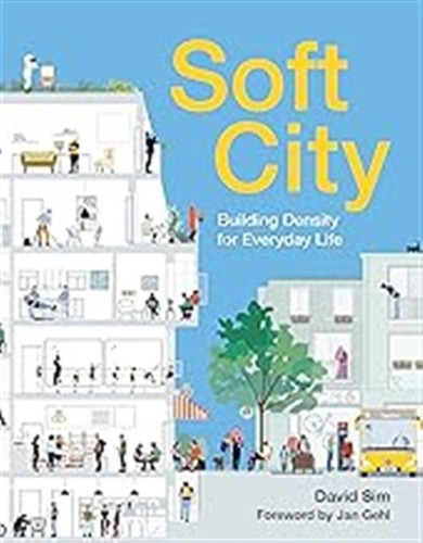 Soft City: Building Density For Everyday Life / Sim, David