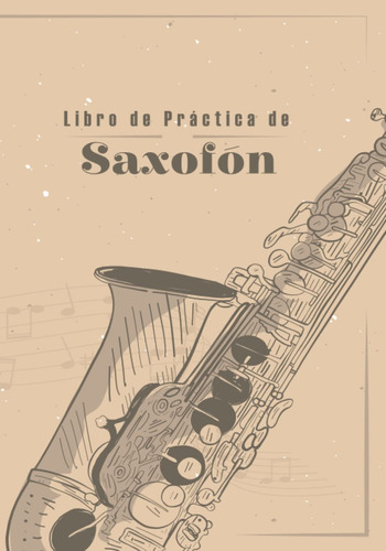 Libro De Práctica De Saxofón: Diario De 58 Semanas | Org 