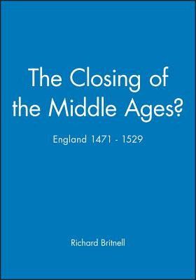 Libro The Closing Of The Middle Ages: England 1471 - 1529...