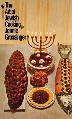 The Art Of Jewish Cooking  A Cookbook  Jennie Grossinaqwe