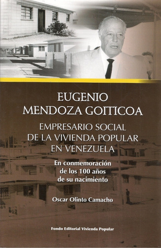 Eugenio Mendoza Empresario Social De La Vivienda Popular
