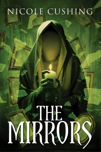 The Mirrors, De Nicole Cushing. Editorial Cycatrix Press, Tapa Blanda En Inglés