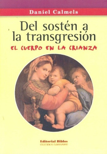 Del Sosten A La Transgresion El Cuerpo En La Crianza, De Calmels, Daniel. Editorial Biblos En Español