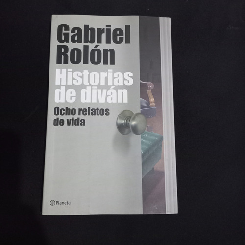 Historias De Diván Ocho Relatos De Vida Gabriel Rolón