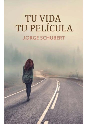 Tu Vida Tu Pelicula - Schubert J (libro) - Nuevo