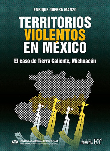 Territorios Violentos En México: El Caso De Tierra Caliente, Michoacán, De Guerra Manzo, Enrique. Editorial Pax, Tapa Blanda En Español, 2023