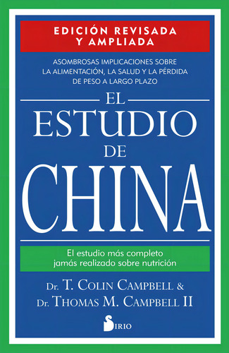 Estudio De China El (ed Revisada Y Ampliada): El Estudio Más Completo Jamás Realizado Sobre Nutrición, De Thomas M. T. Colin. Editorial Ediciones Sirio, Tapa Blanda, Edición 1 En Español, 2023