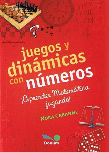 Juegos Y Dinamicas Con Numeros - Matematica Jugando - Bon