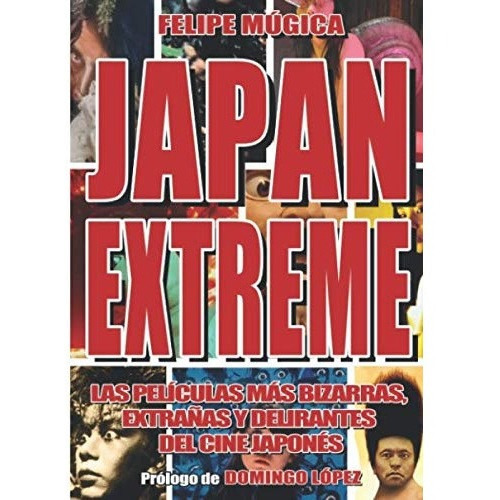 Japan Extreme Las Películas Más Delirantes Felipe Múgica