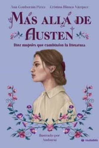 Mas Alla De Austen: Diez Mujeres Que Cambiaron La Literatura