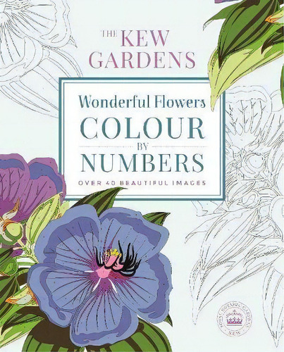 The Kew Gardens Wonderful Flowers Colour-by-numbers : Over 40 Beautiful Images, De The Royal Botanic Gardens Kew. Editorial Arcturus Publishing Ltd, Tapa Blanda En Inglés