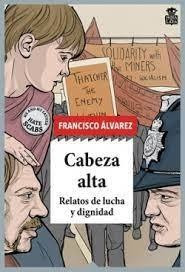 Cabeza Alta   Relatos De Lucha Y Dignidad