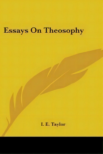 Essays On Theosophy, De I E Taylor. Editorial Kessinger Publishing, Tapa Blanda En Inglés