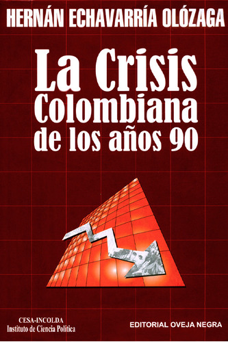 La Crisis Colombiana de los años 90: La Crisis Colombiana de los años 90, de Hernán Echavarría Olózaga. Serie 9580610397, vol. 1. Editorial EDITORIAL CESA, tapa blanda, edición 2003 en español, 2003