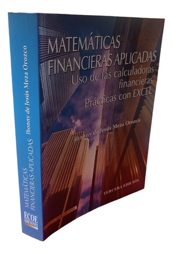 Matematicas Financieras Aplicadas J. Meza Orozco 3 Ed (Reacondicionado)