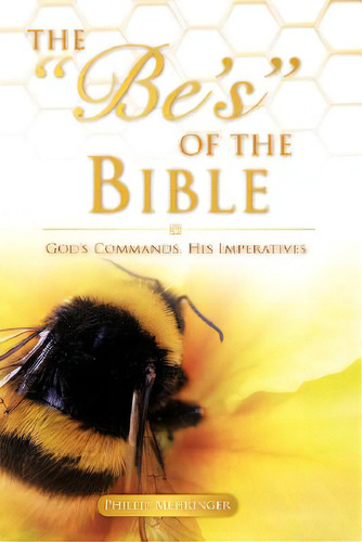 The Be's Of The Bible, De Mehringer, Phillip. Editorial Xulon Pr, Tapa Blanda En Inglés