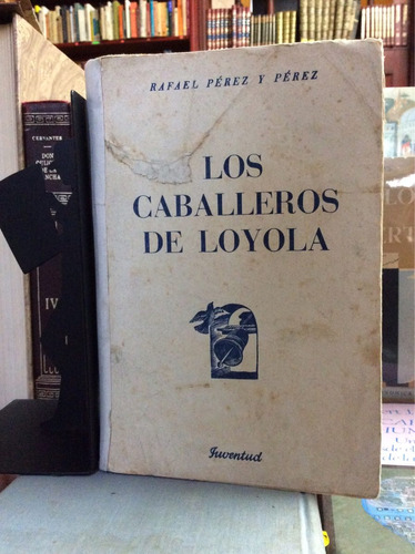 Los Caballeros De Loyola, Rafael Pérez Y Pérez