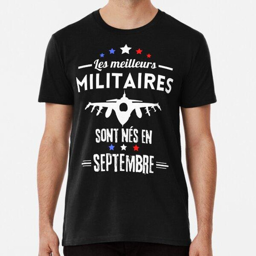 Remera Mejor Humor Militar Nacido En Septiembre Papá Algodon