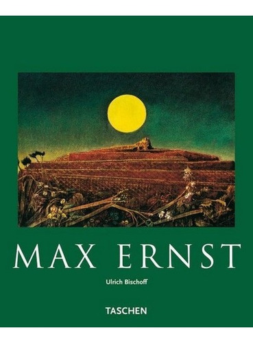 Max Ernst - Bischoff, Ulrich, de Bischoff, Ulrich. Editorial Taschen en español