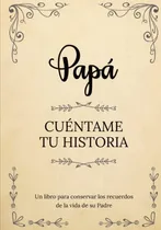 Comprar Papa Cuentame Tu Historia | Un Libro Para Conservar Los Recu