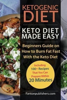 Ketogenic Diet : Keto Diet Made Easy: Beginners Guide On ...