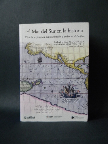 El Mar Del Sur En La Historia Mapas Fotos Sagredo Moreno