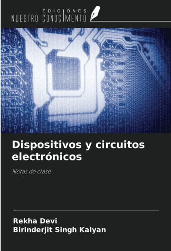 Libro: Dispositivos Y Circuitos Electrónicos: Notas De Clase