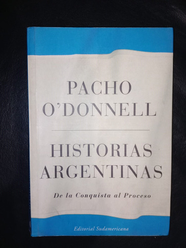 Libro Historias Argentinas Pacho O'donnell