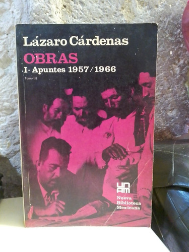 Lázaro Cárdenas Obras I Apuntes 1957- 1966 Tomo 3