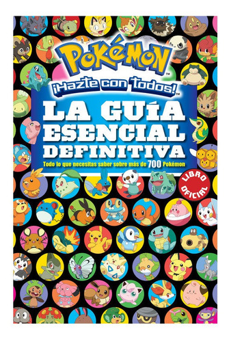 LA GUÍA ESENCIAL DEFINITIVA: Todo lo que necesitas saber sobre más de 700 Pokémon, de Pokémon. Serie Pokémon, vol. 0.0. Editorial Altea, tapa blanda, edición 1.0 en español, 2021