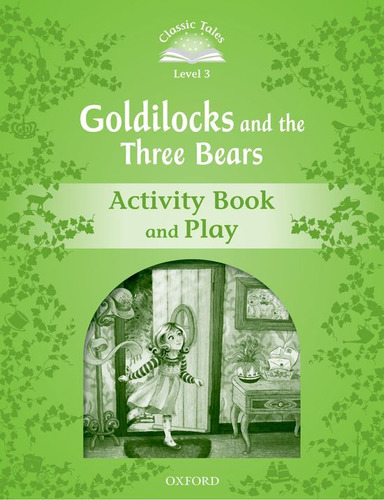 Classic Tales Second Edition: Level 3: Goldilocks And The...