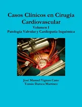 Comprar Libro: Casos Clínicos En Cirugía Cardiovascular Volumen I
