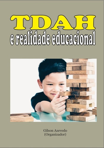 Tdah E Realidade Educacional, De Gilson Azevedo (organizador). Série Não Aplicável, Vol. 1. Editora Clube De Autores, Capa Mole, Edição 1 Em Português, 2021