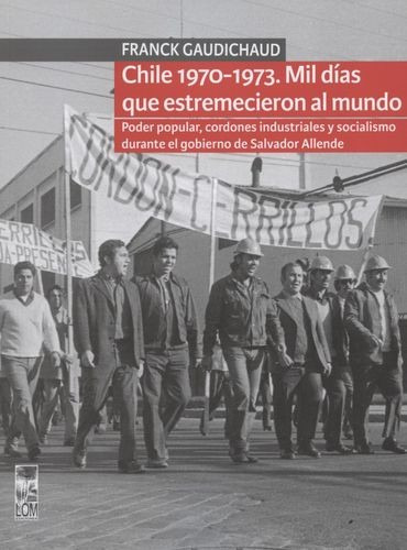 Libro Chile 1970-1973. Mil Días Que Estremecieron Al Mundo