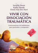 Comprar Vivir Con Disociación Traumática, De Kathy Steele Y Otros