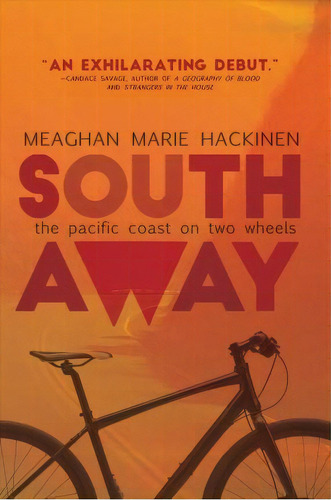 South Away : The Pacific Coast On Two Wheels, De Meaghan Marie Hackinen. Editorial Newest Press, Tapa Blanda En Inglés
