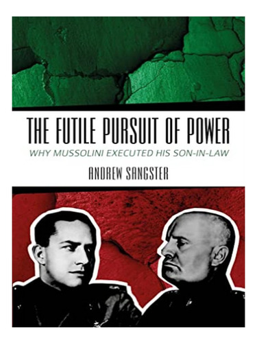 The Futile Pursuit Of Power - Andrew Sangster. Eb16