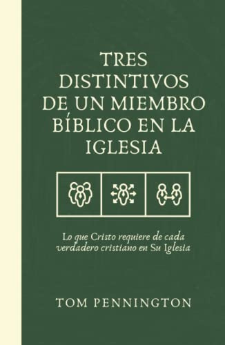 Tres Distintivos De Un Miembro Biblico En La Iglesia: Lo Que