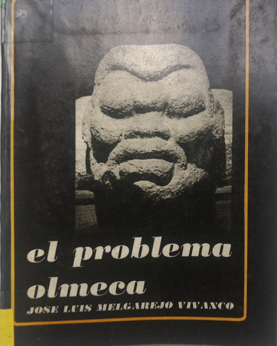 El Problema Olmeca. José Luis Melgarejo Vivanco