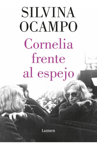 Cornelia Frente Al Espejo, De Silvina Ocampo. Editorial Lumen, Tapa Blanda En Español, 2023