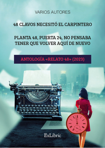 48 Clavos Necesito El Carpintero. Planta 48, Puerta 24, No Pensaba Tener Que Volver Aqui De Nuevo. A, De Victoria Recuenco. Editorial Exlibric, Tapa Blanda En Español