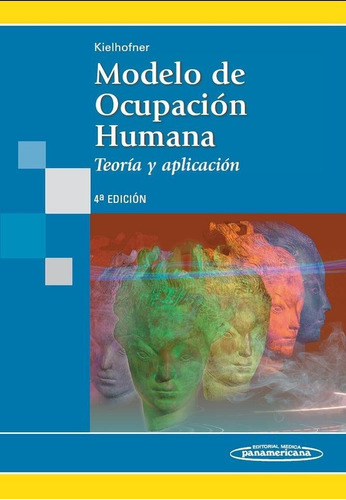 Modelo De Ocupacion Humana Teoria Y Aplicacion De Kielhofner