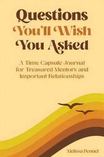 Questions You'll Wish You Asked : A Time Capsule Journal For Treasured Mentors And Important Rela..., De Melissa Pennel. Editorial Follow Your Fire, Tapa Blanda En Inglés