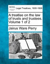 Comprar Libro A Treatise On The Law Of Trusts And Trustees. Volum...